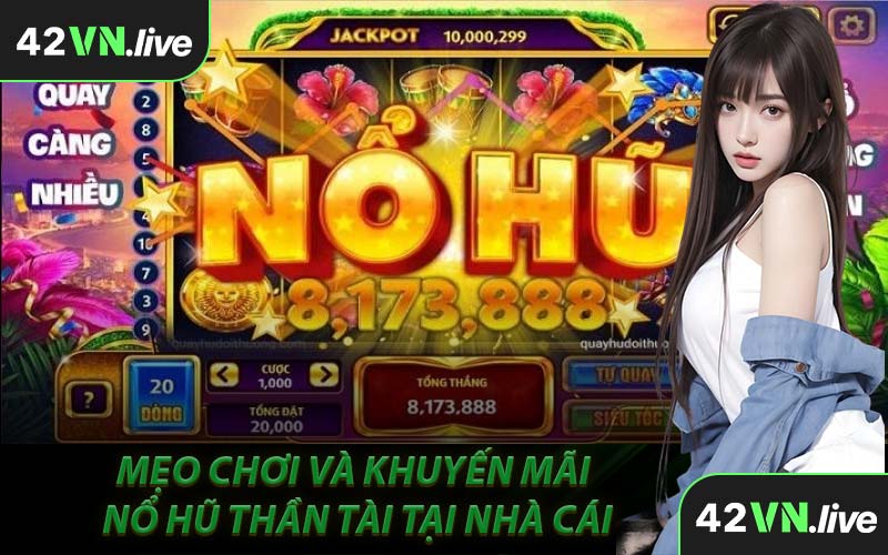 Mẹo Chơi Và Khuyến Mãi Nổ Hũ Thần Tài Tại Nhà Cái